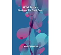 Wild Justice: Stories of the South Seas