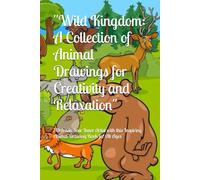 "Wild Kingdom: A Collection of Animal Drawings for Creativity and Relaxation": "Unleash Your Inner Artist with this Inspiring Animal Drawing Book for All Ages"
