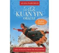 Wild Kuan Yin Oracle Pocket Edition by Alana Alana Fairchild Fairchild Inconnu (Auteur)