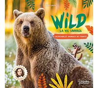 Wild : La vie sauvage Incroyables animaux de France - Ambre Gaudet - Larousse - cartonné - Document jeunesse
