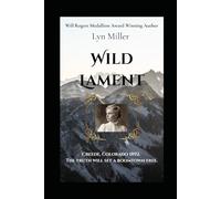 Wild Lament: Creede, Colorado 1892. The truth will set a boomtown free.