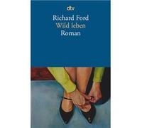 Wild leben | Richard Ford Richard FordRichard Ford (Auteur)