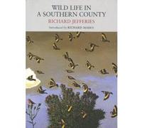 Wild Life in a Southern County (Nature Classics Library) Richard Jefferies (Auteur)
