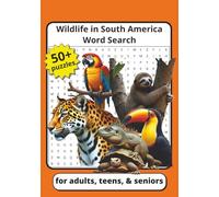 Wild Life in South America Word Search: Relaxing and Educational Word Puzzles About Animals, Locations, and Heritage Sites In South America for Teens, Adults, and Seniors