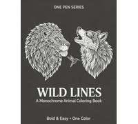 Wild Lines: A Monochrome Animal Coloring Book: 60 Bold & Easy Wildlife Portraits | One-Color Lions, Wolves, Whales, and Birds for Adults, Teens, and Animal Lovers