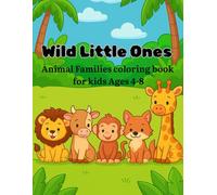 Wild Little Ones: Animal Families Coloring Book