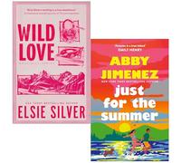 Wild Love By Elsie Silver & Just For The Summer By Abby Jimenez 2 Books Collection Set