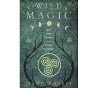 Wild Magic: Celtic Folk Traditions for the Solitary Practitioner