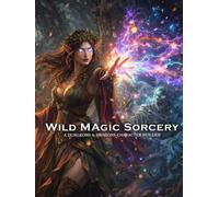Wild Magic Sorcerer Builder for D&D 5E 2024: Class and Sub-Class Features, Sorcerer Spells, Feats, and Power Progression