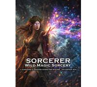 Wild Magic Sorcerer Builder for D&D 5E 2024: Class and Sub-Class Features, Sorcerer Spells, Feats, and Power Progression