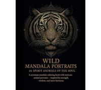 Wild Mandala Portraits - 66 Spirit Animals of the Soul: A premium mandala coloring book with intricate animal portraits - inspired by strength, wisdom, and inner harmony.