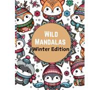 Wild Mandalas: Winter Edition for Kids: Stress Relief and Relaxing Winter -Themed Animals to Color for Ages 4 -14