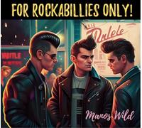 Wild, Manos - For Rockabillies Only