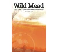 Wild Mead: Sour, Funky & Spontaneous Mead Fermentations