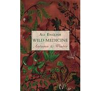Wild Medicine, Autumn And Winter