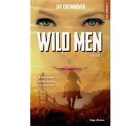 Wild men - Tome 01 Jay Crownover (Auteur)