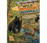 Wild Missouri Animals: Mammals of Missouri - A Coloring & Fact Book