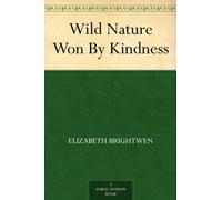 Wild Nature Won By Kindness