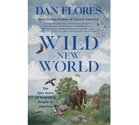 Wild New World: The Epic Story of Animals and People in America