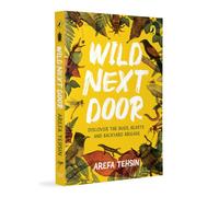 Wild Next Door: Discover the Bugs, Beasts, and Backyard Brigade