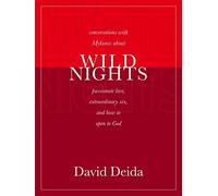Wild Nights: Conversations with Mykonos about Passionate Love, Extraordinary Sex, and How to Open to God