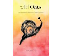 wild Oats: An illustrated collection of poetic stories
