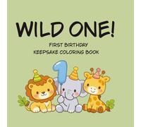 Wild ONE: First birthday keepsake coloring book