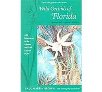 Wild Orchids of Florida Paul Martin Brown (Auteur)