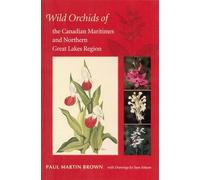 Wild Orchids of the Canadian Maritimes And Northern Great Lakes Region