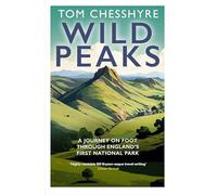 Wild Peaks: A Journey on Foot Through England’s First National Park