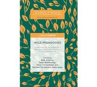 Wild Pedagogies: Touchstones for Re-Negotiating Education and the Environment in the Anthropocene (Palgrave Studies in Educational Futures) - [Version Originale] Inconnu (Auteur)