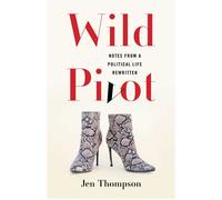 Wild Pivot Notes from a Political Life Rewritten - Jen Thompson - She Writes Press - ebook (ePub) - Livre