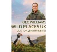 Wild Places: UK Iolo Williams (Auteur)