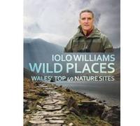 Wild Places: Wales' Top 40 Nature Sites - [Livre en VO] Iolo Williams (Auteur)