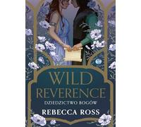Wild Reverence. Dziedzictwo bogów