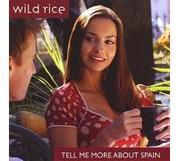 Wild Rice - Tell Me More About Spain