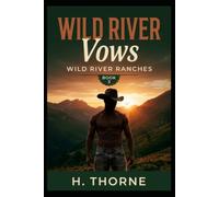 Wild River Vows: Book Three Wild River Ranches Series: Two rivals unite to save their land in a marriage of survival and secrets