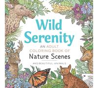 Wild Serenity: An Adult Coloring Book of Nature Scenes and Beautiful Animals