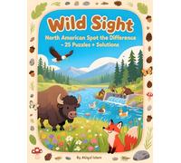 Wild Sight - North American Spot The Difference - 25 Puzzles + Solutions: Nature-Powered Observation Puzzles to Boost Focus & Problem-Solving