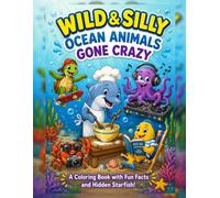 WILD & SILLY: Ocean Animals Gone Crazy: 10 Hilarious Ocean Animals Doing Very Human Things