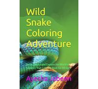 Wild Snake Coloring Adventure: Relax, Create and Explore the World of Snakes - Fun Coloring Book for All Ages