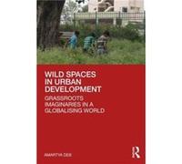 Wild Spaces in Urban Development by Amartya Deb Amartya Deb (Auteur)