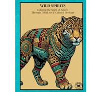 Wild Spirits: Coloring the Spirit of Nature Through Tribal Art & Cultural Heritage