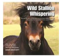 Wild Stallion Whispering by Dawn Westcott Inconnu (Auteur)