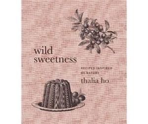 Wild Sweetness by Thalia Ho Hardcover Book Thalia Ho (Auteur)