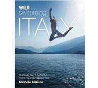 Wild Swimming Italy Michele Tameni, (Auteur)