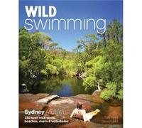 Wild Swimming Sydney Australia by Steve Pollard Sally Tertini, Steve Pollard (Auteur)