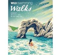 Wild Swimming Walks Dorset East Devon by Matt Newbury Matt Newbury (Auteur)
