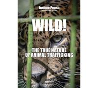 Wild! The true nature of animal trafficking - Jérôme Pensu - Max Milo - broché - Essai