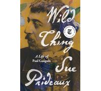 Wild Thing: A Life of Paul Gauguin